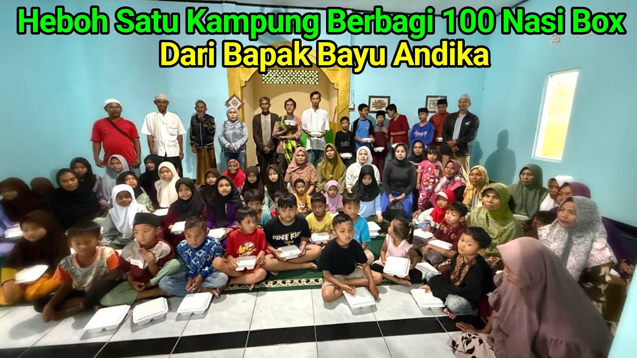 Berbagi 100 Nasi Box Di Kampung Ibu Noneng Heboh Dan Seru Bapak Bayu Andika Top Markotop