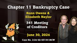 Ch. 11 Bankruptcy Case | Ronn Owens & Elizabeth Naylor | 341 Meeting of Creditors | June 30, 2026