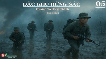 ĐẶC KHU RỪNG SÁC Tập 05 | Thượng Tá Hồ Sỹ Thành | Đặc Công Nước