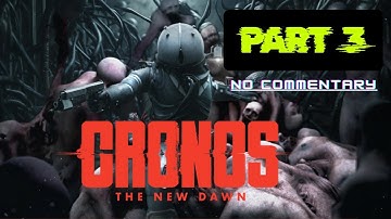 CRONOS THE NEW DAWN Gameplay Walkthrough Part 3 - No Commentary (FULL GAME)