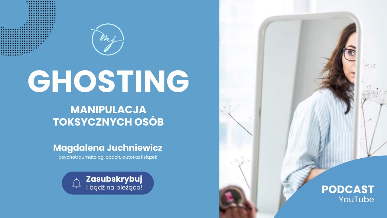 GHOSTING. Manipulacja toksycznych osób [PODCAST]