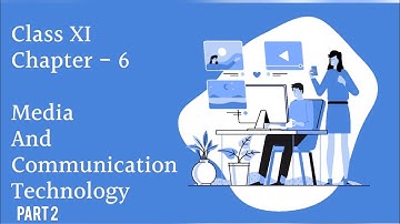Media and Communication Technology | Home Science | Chapter 6 Part 2 | CBSE | Class XI