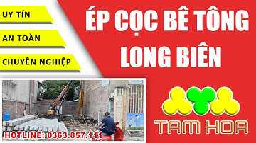 Ép cọc bê tông tại quận Long Biên | Công Ty Tam Hoa | 0363.857.111