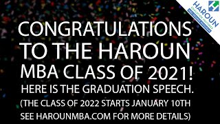 2021 Haroun MBA Graduation Speech.  See HarounMBA.com for Details