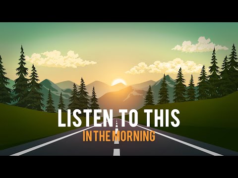 Music To Start Your Day Off Right Playlist