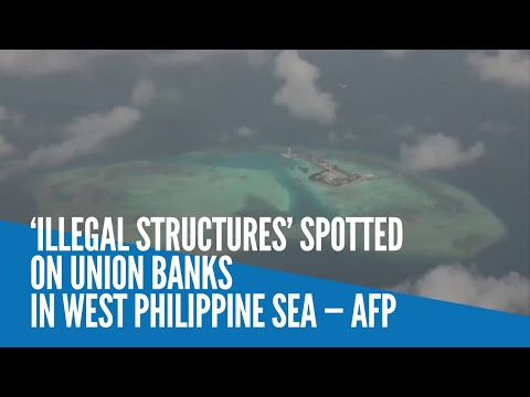 ‘Illegal structures’ spotted on Union Banks in West Philippine Sea — AFP