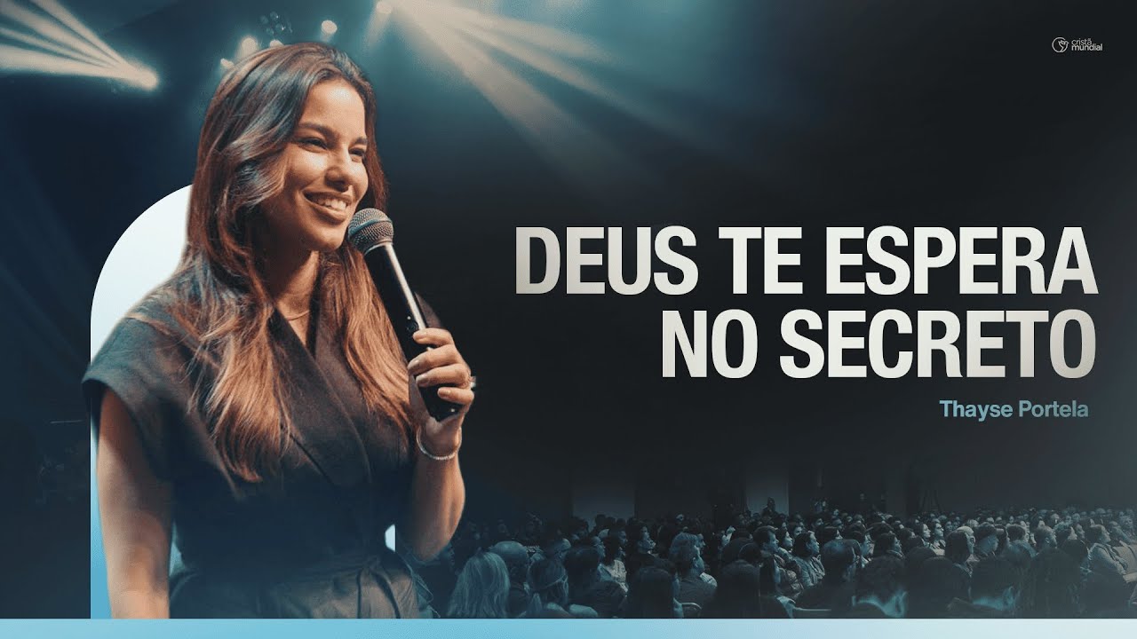 Deus te espera no secreto - Thayse Portela - Transformadas Conf. 2025 | Igreja Cristã Mundial -