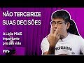 No terceirize suas decises  a lio mais importante da sua vida