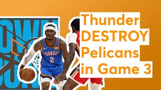 Thunder DESTROY Pelicans in Game 3