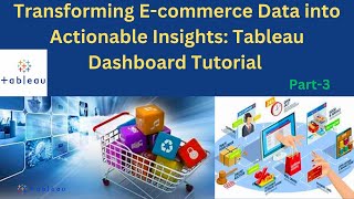 Transforming E-commerce Data into Actionable Insights: Tableau Dashboard Tutorial - Part 3