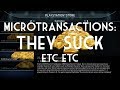 Microtransactions: They Suck, Etc. Etc.