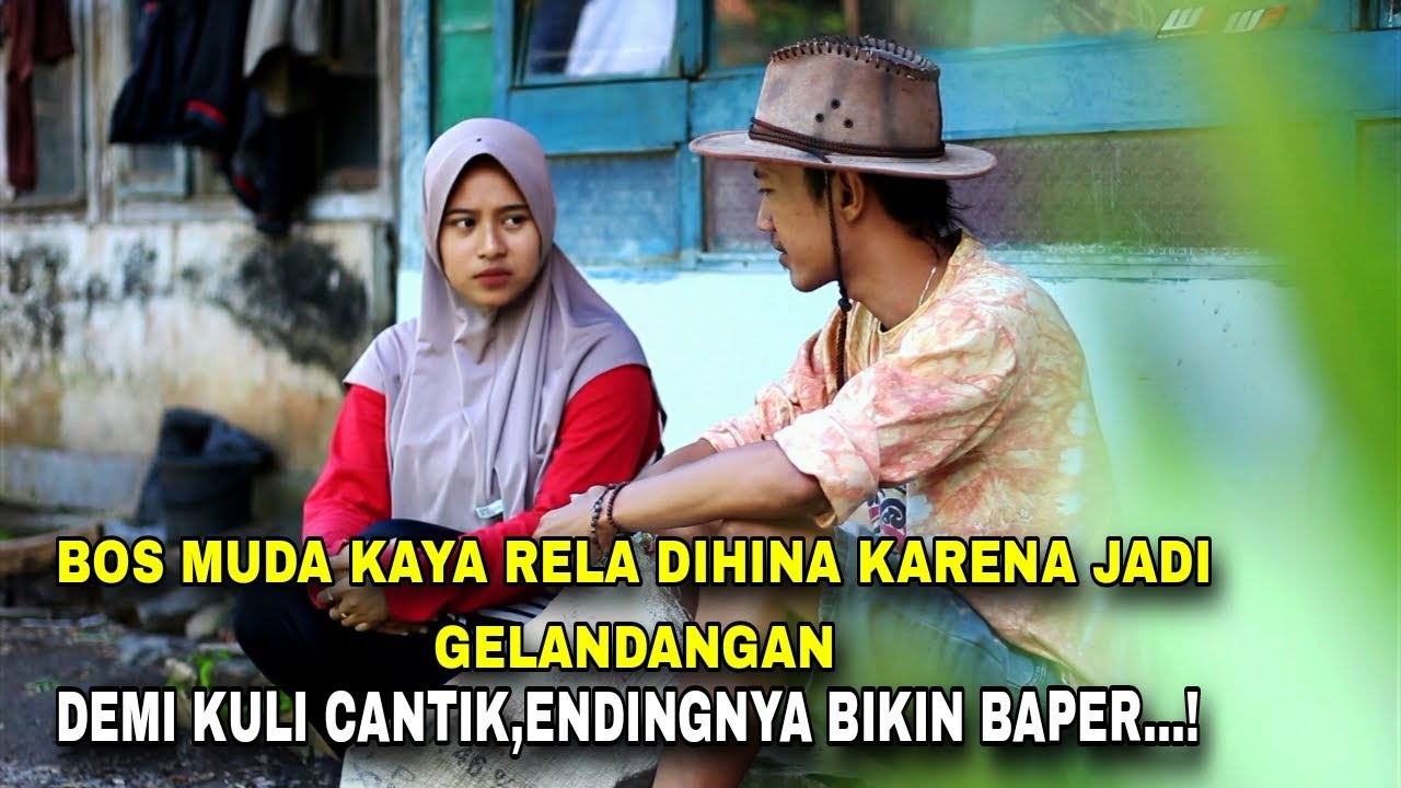 BOS MUDA KAYA RELA DIHINA KARENA JADI GELANDANGAN DEMI KULI CANTIK,ENDINGNYA BIKIN BAPER..!