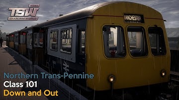 Train Sim World 2020 - Down and Out - Northern Trans-Pennine - Class 101