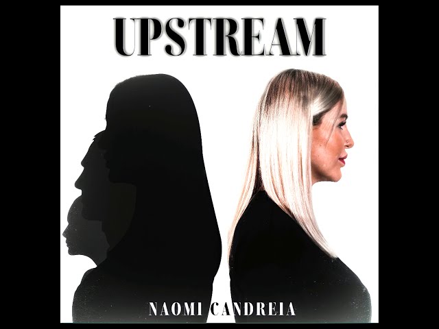 Naomi Candreia - Upstream