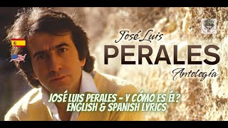 José Luis Perales  - Y Cómo Es Él - English & Spanish Lyrics