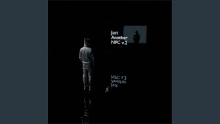 Download Lagu Just Another NPC v.2.1 Download Lagu Just Another NPC v.2.1