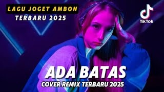 Download Lagu LAGU JOGET AMBON - (ADA BATAS) - COVER REMIX TERBARU 2025 MP3