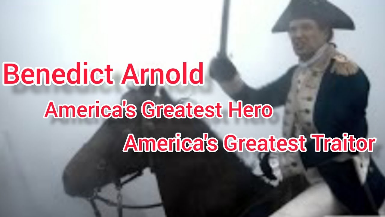 Benedict Arnold: America's Greatest Hero America's Greatest Traitor ...