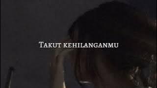 Takut kehilanganmu - [slowed   reverb]