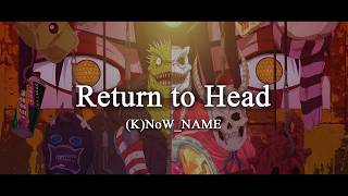 (K)Now_NAME - Return to Head | Dorohedoro Season 2 Ending FULL