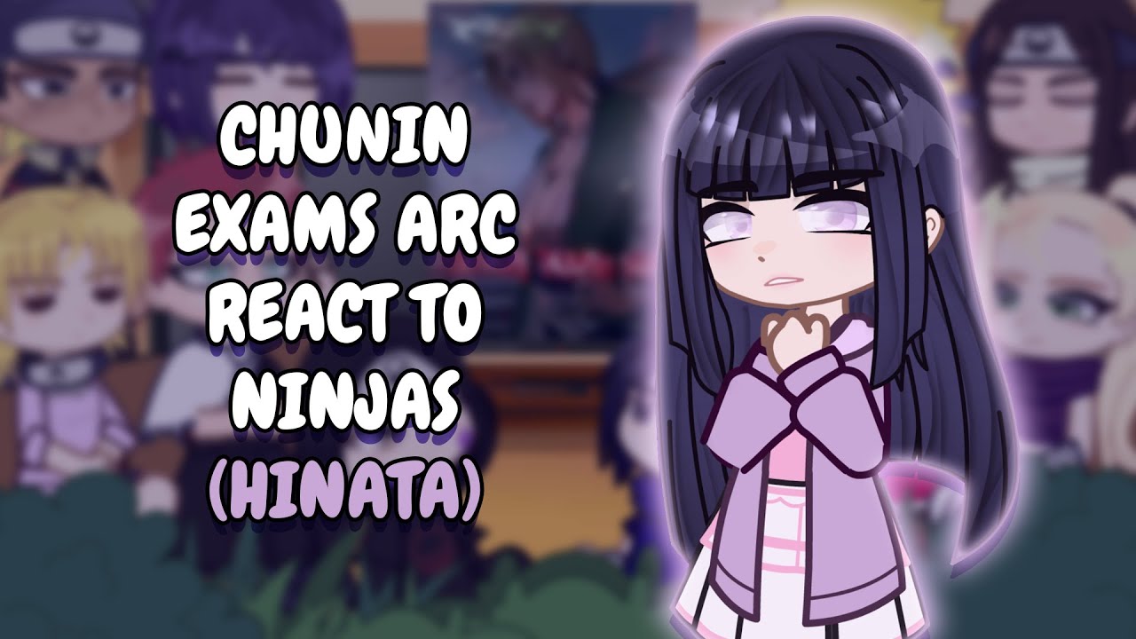 Chunin Exams Arc React To Ninjas || Hinata || Gacha React