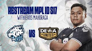 SEMOGA EVOS MASIH BISA PLAYOFFS - RESTREAM EVOS VS DEWA MPL ID S17 with Mahoraga