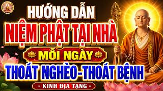 Kinh Địa Tạng Dạy 🙏 Cách Niệm Phật Tại Nhà Mỗi Ngày Tâm An, Phước Báu Tăng Trưởng, Gia Đạo Bình An