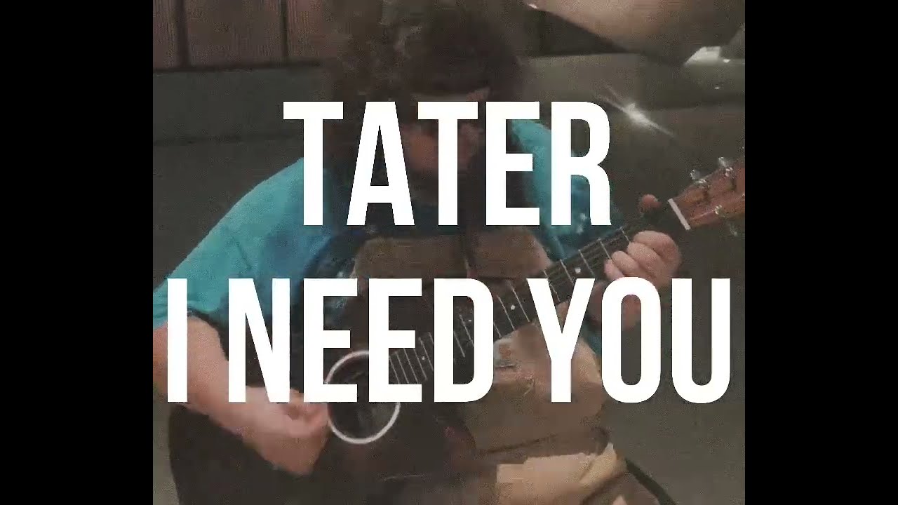 Tater - I Need You Cover