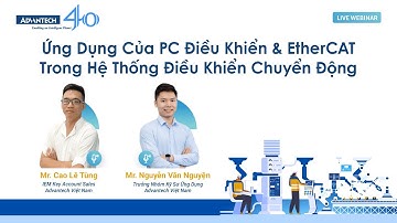 Webinar: Ứng Dụng Của PC Điều Khiển Và EtherCAT Trong Hệ Thống Điều Khiển Chuyển Động