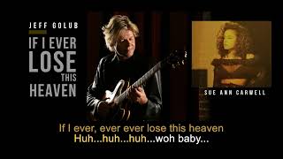 Video thumbnail of "If I Ever Lose This Heaven | Jeff Golub ft. Sue Ann Carwell | Song and Lyrics"