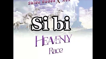 Heavenly Race| Skido Badex ft Rex