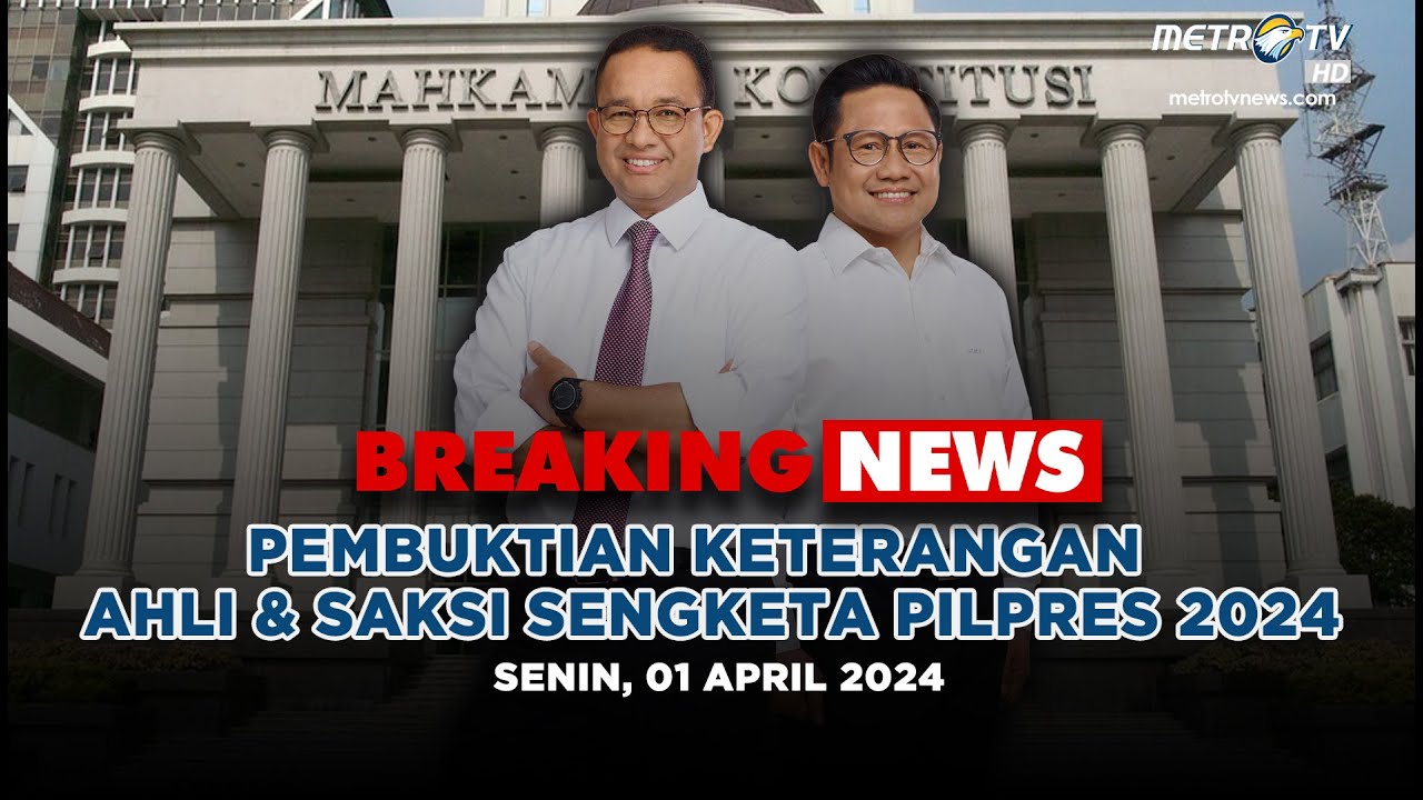BREAKING NEWS: KETERANGAN SAKSI AHLI DAN SAKSI ANIES-MUHAIMIN, SENGKETA PILPRES 2024