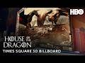 House of the Dragon Season 3 | 3D Billboards in New York’s Times Square