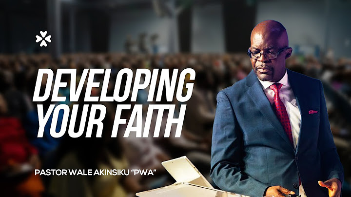 Developing your Faith | Pastor Wale Akinsiku "PWA" | House of Praise