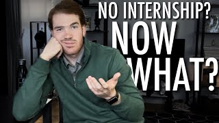 DO THIS If You Don't Have an Internship! (Next Steps!)