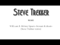 Will I Am Feat Britney Spears Scream And Shout Steve Trekker Remix