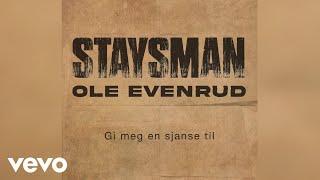 Staysman, Ole Evenrud - Gi Meg En Sjanse Til (Pseudo Video)