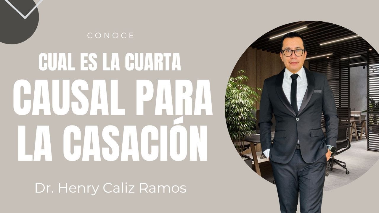 CUÁL ES LA CUARTA CAUSAL DEL RECURSO DE CASACIÓN EN MATERIA PENAL