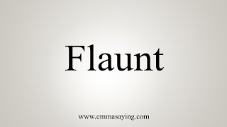 How To Say Flaunt