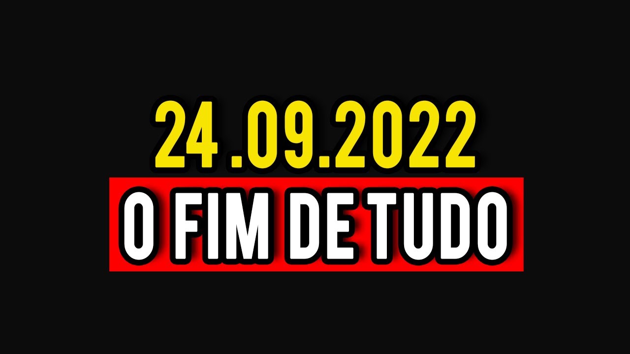 24 DE SETEMBRO | OUTRO FIM DO MUNDO | PORQUE TANTOS?