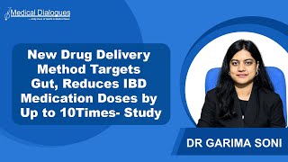 New Drug Delivery Method Targets Gut, Reduces IBD Medication Doses by Up to 10 Times- Study