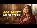 I Am Happy, I Am Grateful – Speak It Until You Become It || Inner Motivation