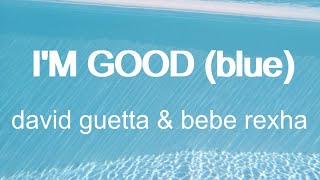 David Guetta ft. Bebe Rexha - I'm Good (blue) Lyrics