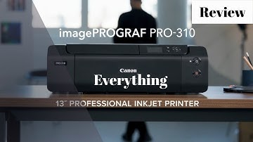 Everything you need to know about The Canon imagePROGRAF PRO-310 | Review