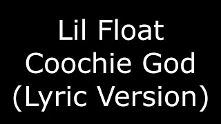 Lil Float Coochie God Version