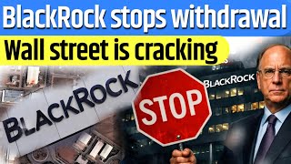 BlackRock Stops Withdrawals – Is a New Financial Crisis Starting?
