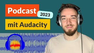 Podcast aufnehmen und schneiden mit Audacity: Tutorial 2023