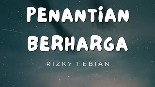 Penantian Berharga - Rizky Febian (Lirik)