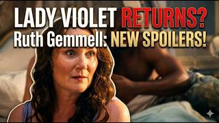 Lady Violet Returns? Ruth Gemmell: New Spoilers!