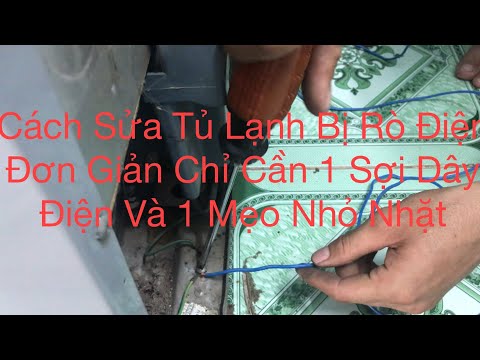 Video Cách Sửa Tủ Lạnh Bị Rò Điện | Hay Bị Giật Điện Khi Sờ... - youtube